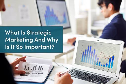 What Is Strategic Marketing And Why Is It So Important LSBF Blog
